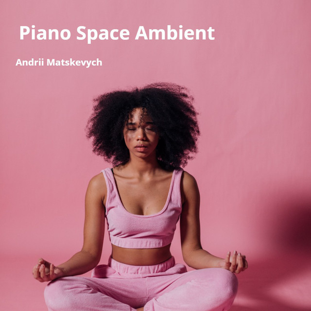 Обкладинка: Piano Space Ambient — Andrii Matskevych