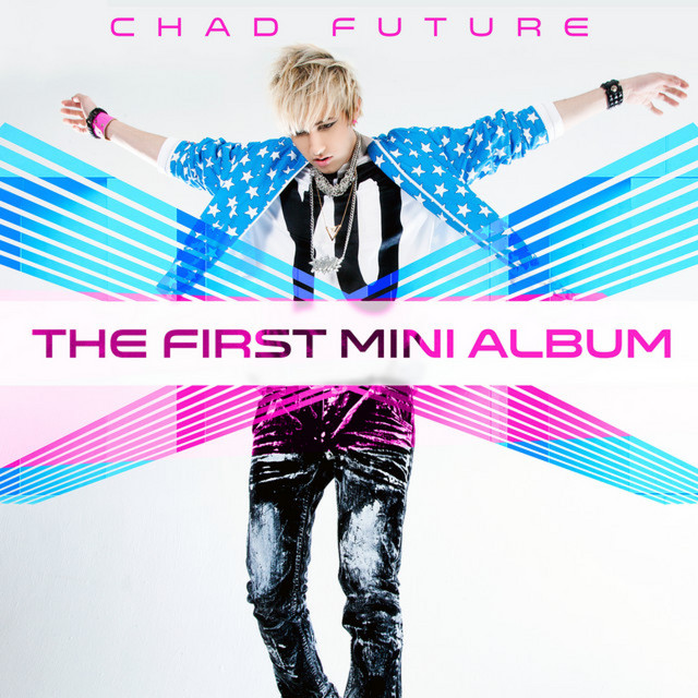 The First Mini Album - EP by Chad Future | Spotify
