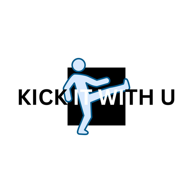 Kick It With U