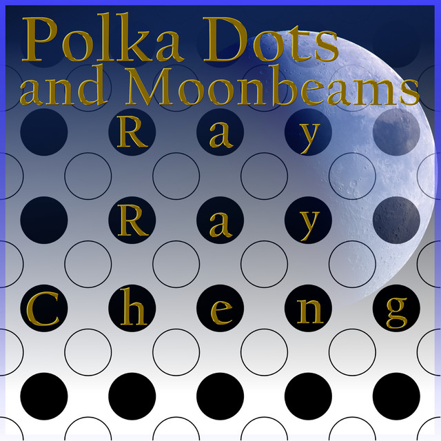 Polka Dots And Moonbeams Song And Lyrics By Rayray Cheng Spotify