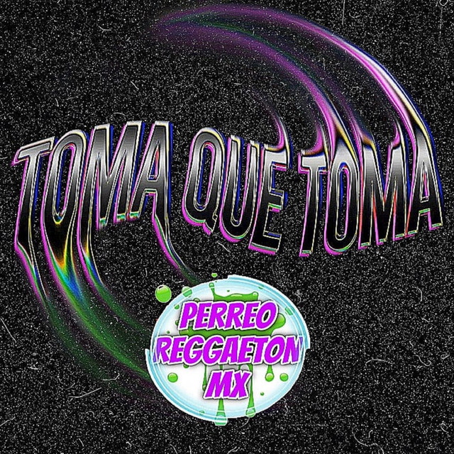 Toma Que Toma (Perreo) cover art