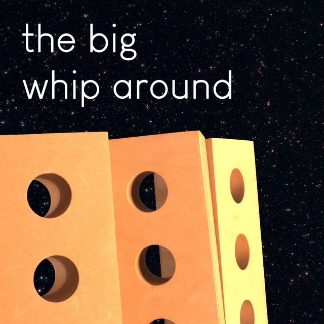 The Big Whip Around