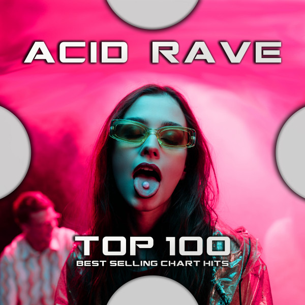 Acid Rave Top 100 Best Selling Chart Hits cover art