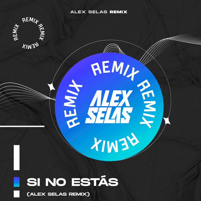 Si No Estás - Alex Selas Remix