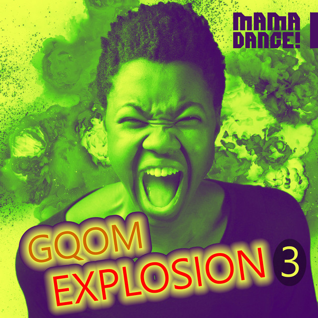 Gqom Explosion 3 - Compilation by Various Artists | Spotify