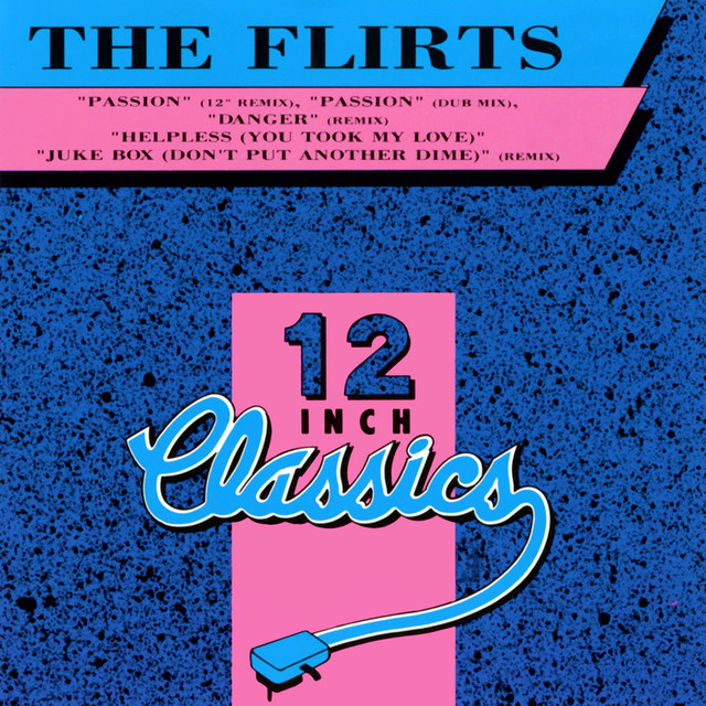 Passion - 12 Inch Remix - song and lyrics by The Flirts | Spotify
