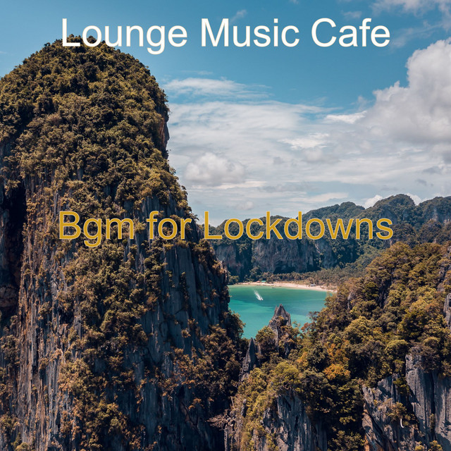 Bgm for Lockdowns - Album by Lounge Music Café | Spotify
