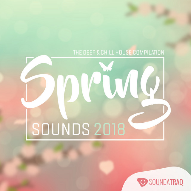 Spring Sounds 2018: The Deep & Chillhouse Compilation - Compilation by ...