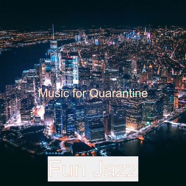 Music for Quarantine - Album by Fun Jazz | Spotify