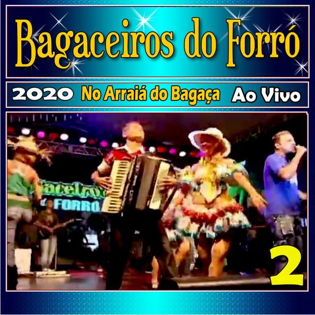 No Arraiá do Bagaça 2 Ao Vivo 2020 - Album by BAGACEIROS DO FORRÓ | Spotify