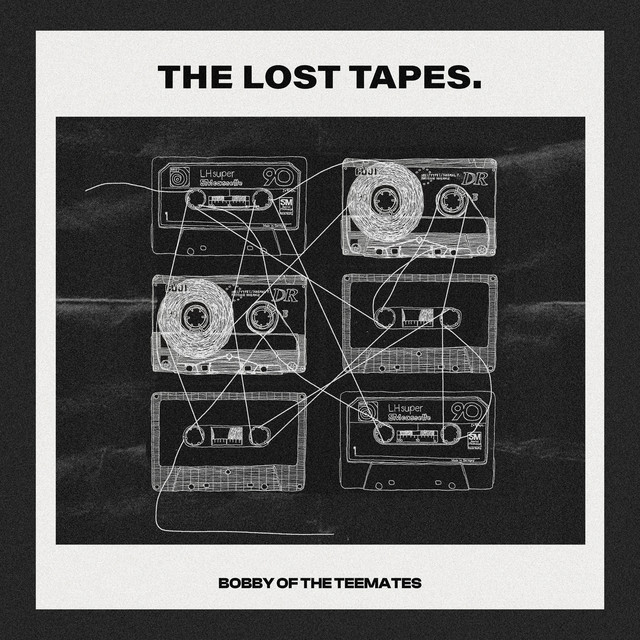 The Lost Tapes - EP by Bobby of the Teemates | Spotify