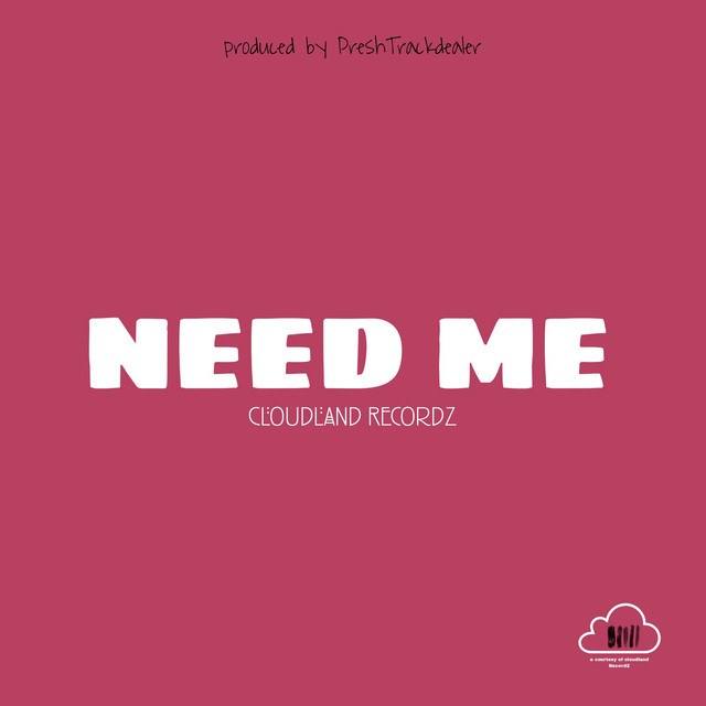 Need Me - Single by Cloudland RecordZ | Spotify