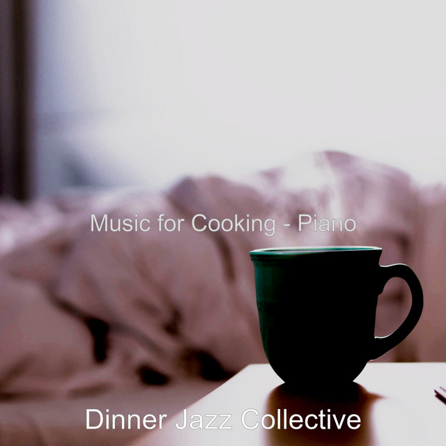 Music for Cooking - Piano - Album by Dinner Jazz Collective | Spotify