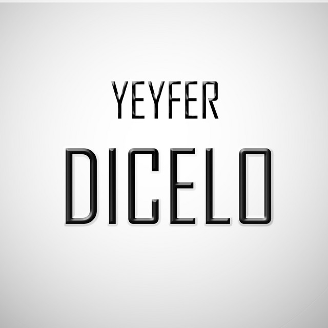 YEYFER – Dicelo