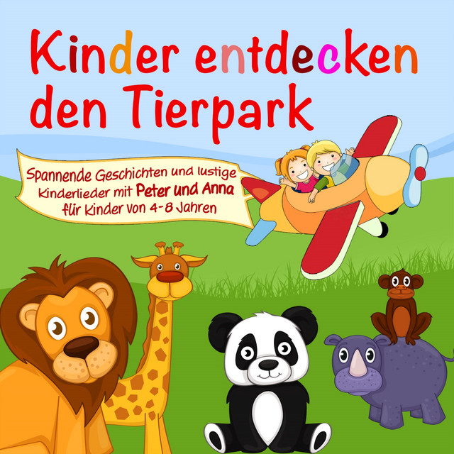 Kinder entdecken den Tierpark (Ein Hörspiel für Kinder von 4-8 Jahre mit tollen Kinderliedern) cover art