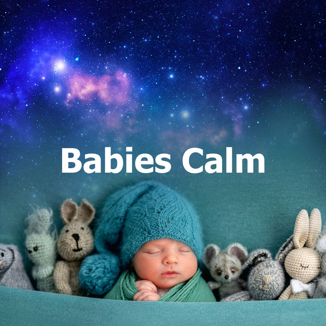 Babies Calm - Album by Baby Lullaby Academy | Spotify