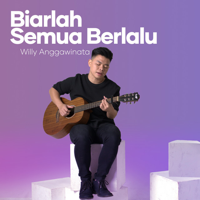 Willy Anggawinata - Biarlah Semua Berlalu