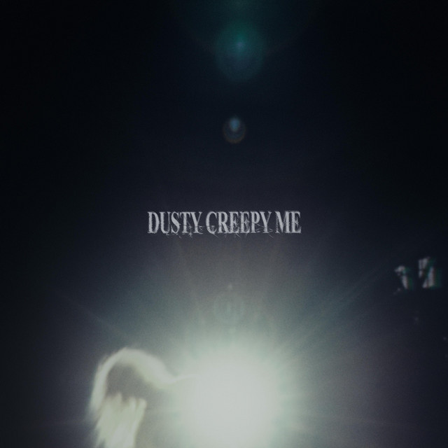Dusty Creepy Me