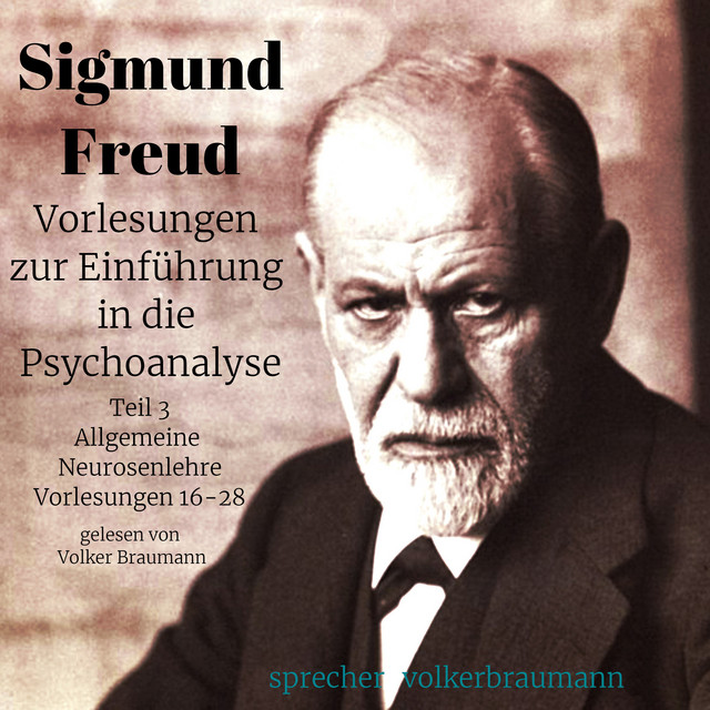 Vorlesungen zur Einführung in die Psychoanalyse (Teil 3) [Allgemeine Neurosenlehre Vorlesungen 16-28] cover art