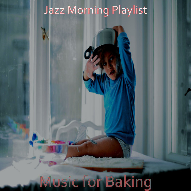 Music for Baking - Album by Jazz Morning Playlist | Spotify