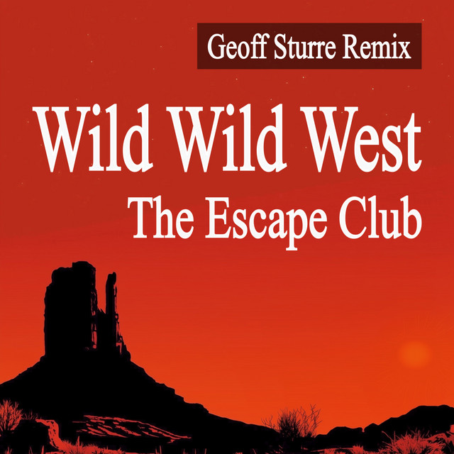 Wild Wild West (Geoff Sturre Remix) - Single by The Escape Club