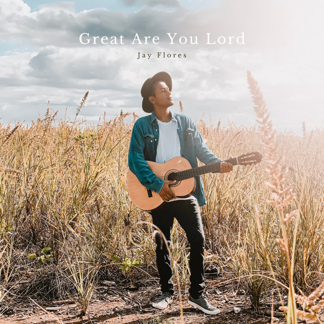 Great Are You Lord - Single by Jay Flores | Spotify