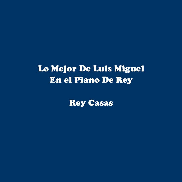 Lo Mejor De Luis Miguel En El Piano De Rey cover art