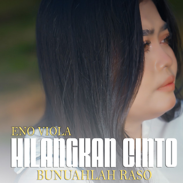 Hilangkan Cinto Bunuahlah Raso by Eno Viola