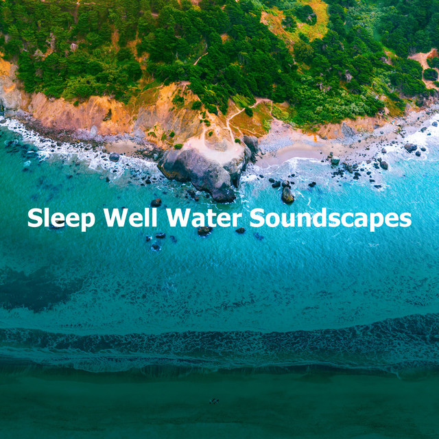 Sleep Well Water Soundscapes - Album by Water Sounds for Sleep | Spotify