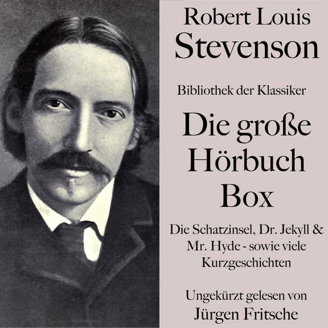 Robert Louis Stevenson: Die große Hörbuch Box. (Bibliothek der Klassiker: Die Schatzinsel, Dr. Jekyll & Mr. Hyde - sowie viele Kurzgeschichten) cover art