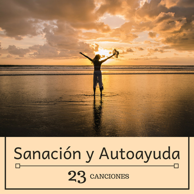 Sanación y Autoayuda: 23 Canciones - La Banda Sonora Perfecta Momentos de Necesidad Espiritual y Emocional cover art