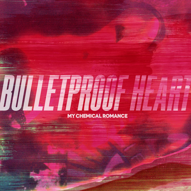 Bulletproof Heart ‑「シングル」by マイ・ケミカル・ロマンス | Spotify