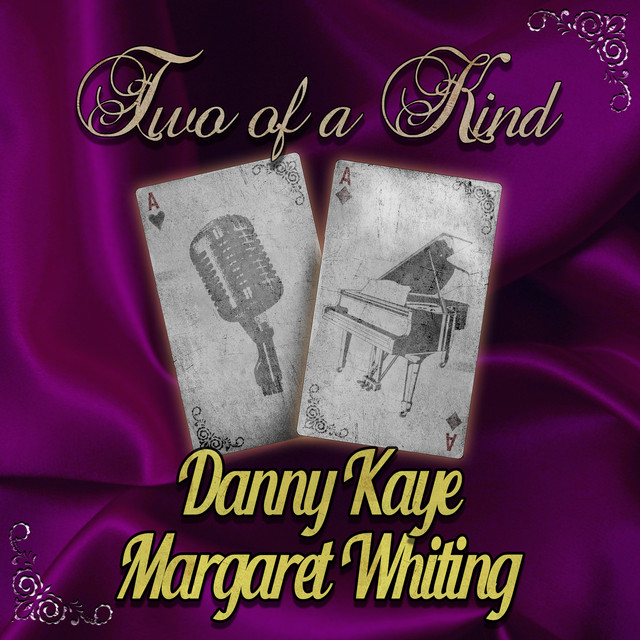 Two of a Kind: Danny Kaye & Margaret Whiting cover art