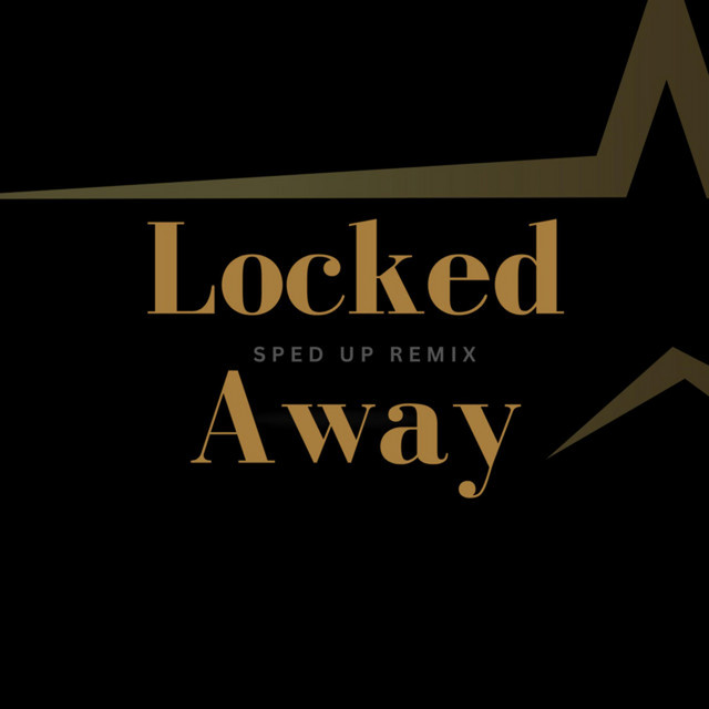Locked Away (sped up) - Remix