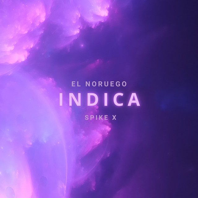 INDICA - song and lyrics by El Noruego, Spike X | Spotify