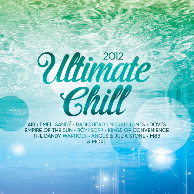 Listen to Ultimate Chill 2012 - Compilation by Various Artists