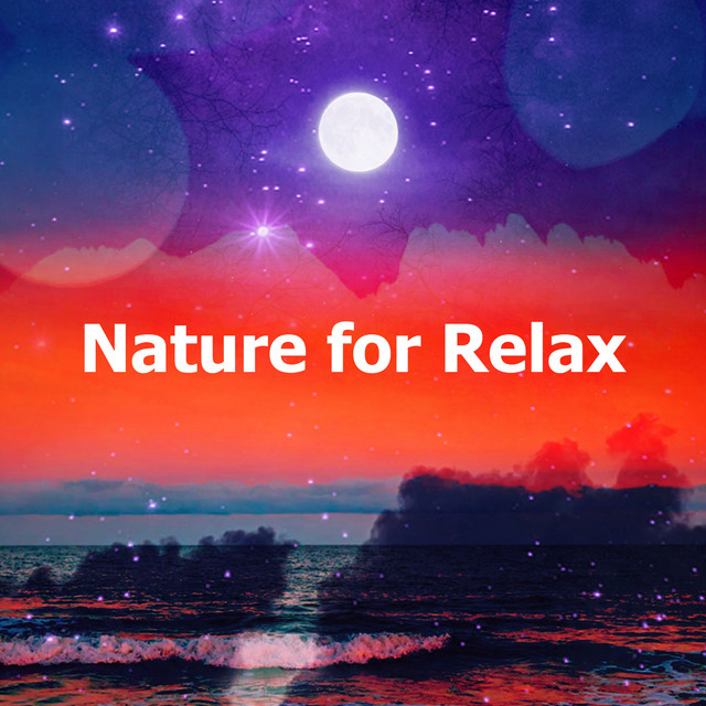 Nature for Relax - Album by Nature Sounds for Relaxation and Sleep ...