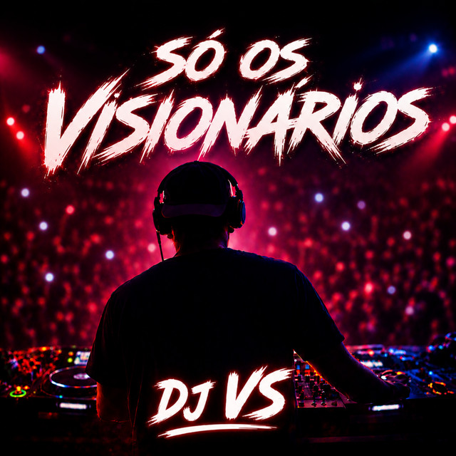 Só os visionarios (DJ VS)