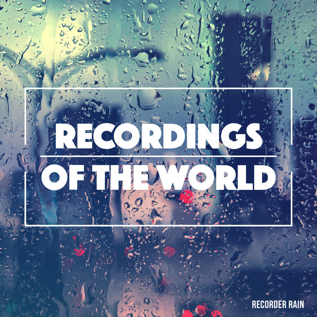 Recordings of the World - Album by Recorder Rain | Spotify