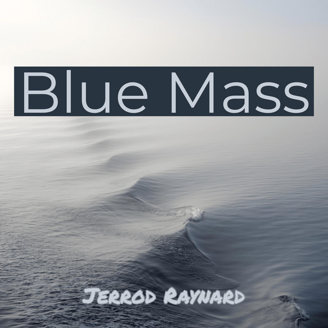 Blue Mass - Album by Jerrod Raynard | Spotify