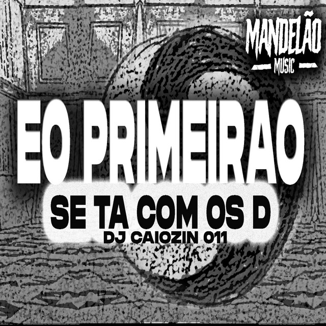Éo Primeirão Se Tá Com os D - Funk