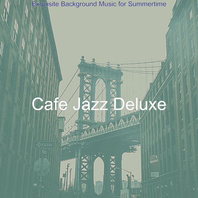 Exquisite Background Music for Summertime - Album by Cafe Jazz Deluxe ...