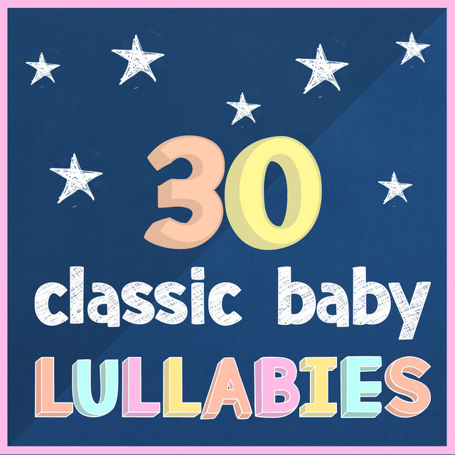 30 Classic Baby Lullabies - Album by Sleeping Baby Songs | Spotify
