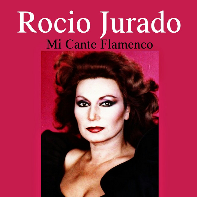 Mi Cante Flamenco - Álbum de Rocío Jurado | Spotify