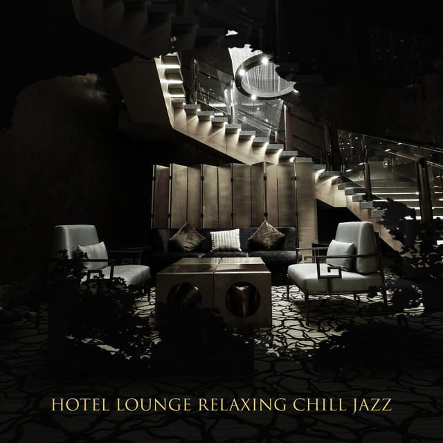 Hotel Lounge Relaxing Chill Jazz: Instrumental Background Music, Easy Listening cover art