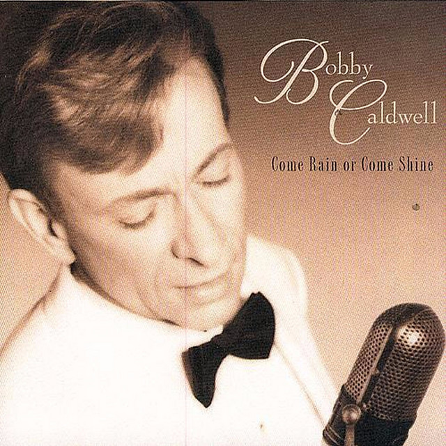 ボビー・コールドウェル [カム・レイン・オア・カム・シャイン＋２] Come Rain or Come Shine - Album by Bobby Caldwell | Spotify
