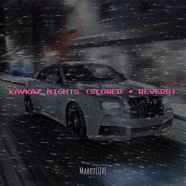 Kavkaz Nights - Slowed + Reverb