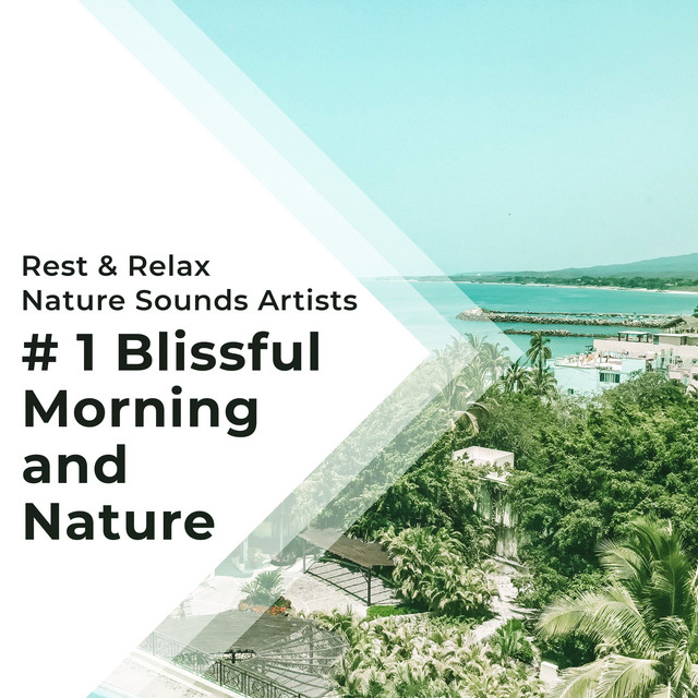 # 1 Blissful Morning and Nature - Album by Rest & Relax Nature Sounds ...