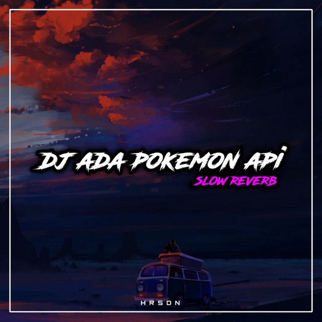 Dj Ada Pokemon Api Slow Reverb