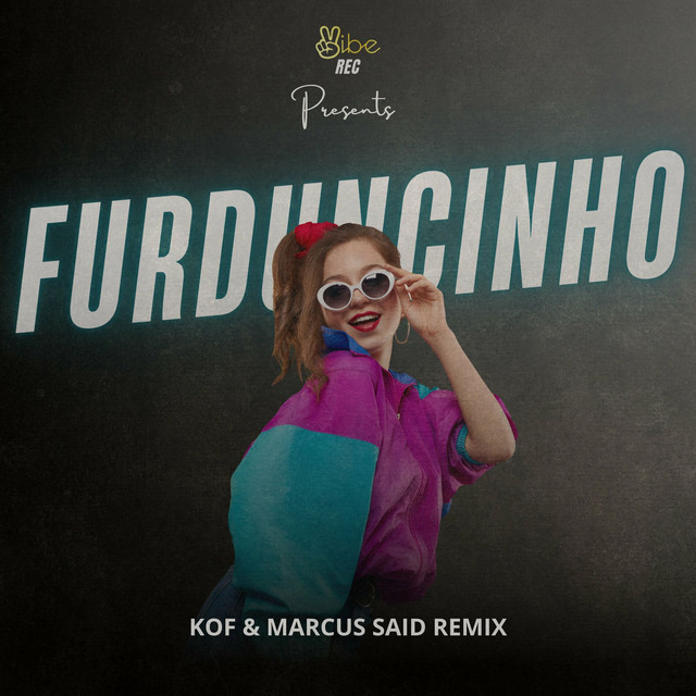 FURDUNCINHO - (KOF, MARCUS SAID REMIX)